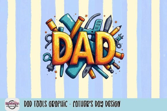 Celebrate Dad: The DAD Tools Graphic for DIY Projects